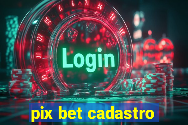 pix bet cadastro