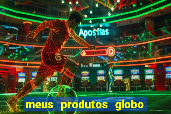 meus produtos globo com pagamento