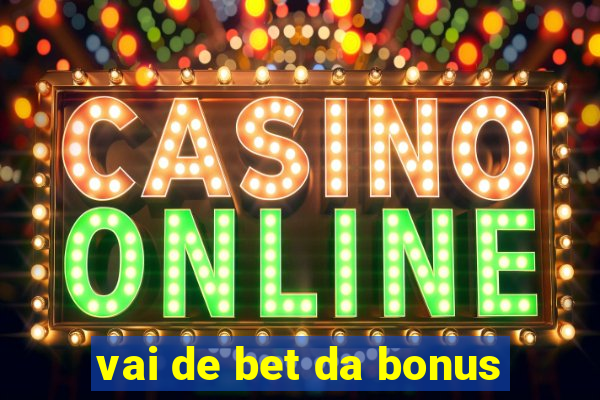 vai de bet da bonus