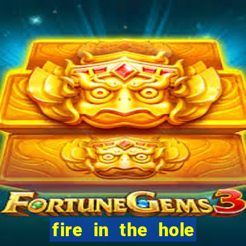 fire in the hole casino game