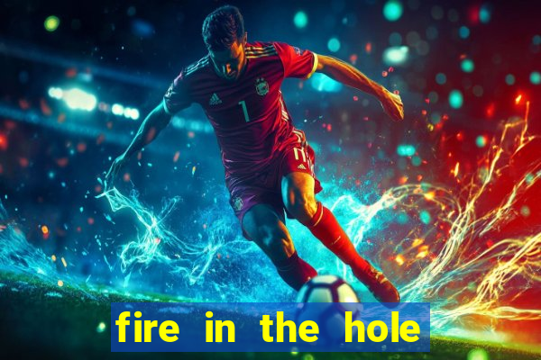 fire in the hole casino game