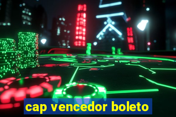 cap vencedor boleto