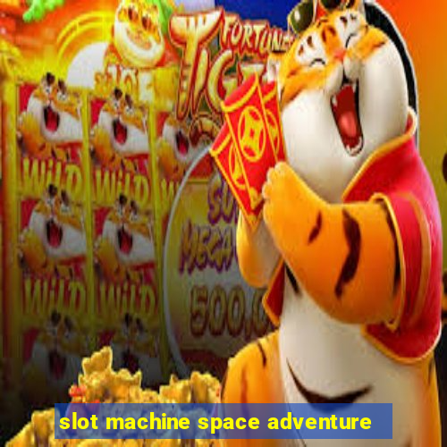 slot machine space adventure