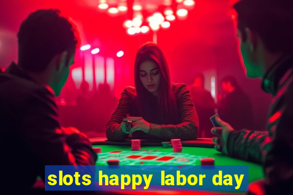 slots happy labor day