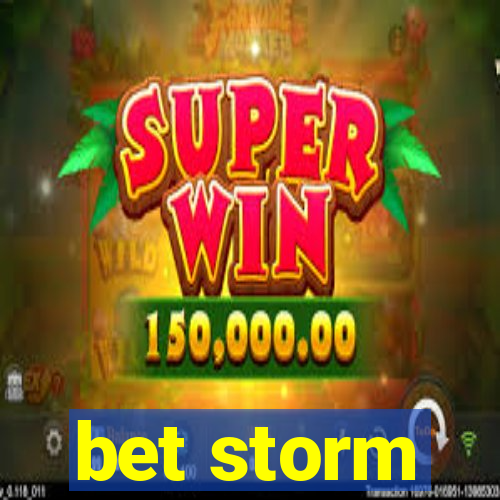 bet storm