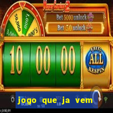 jogo que ja vem com bonus