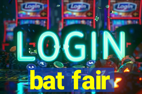 bat fair