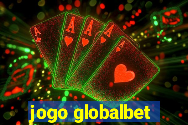 jogo globalbet