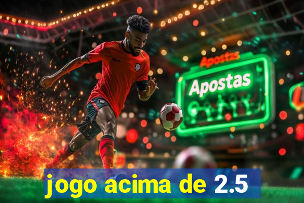 jogo acima de 2.5