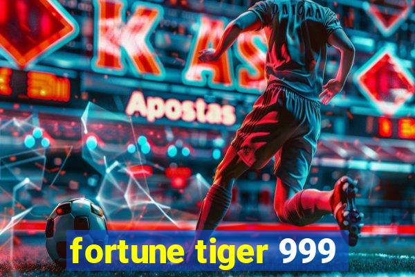 fortune tiger 999