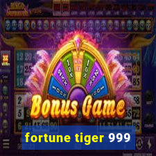 fortune tiger 999