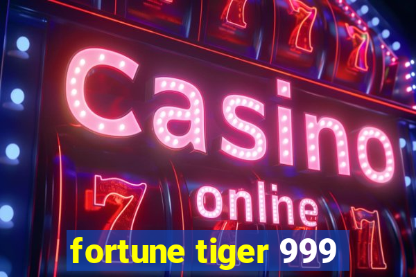 fortune tiger 999