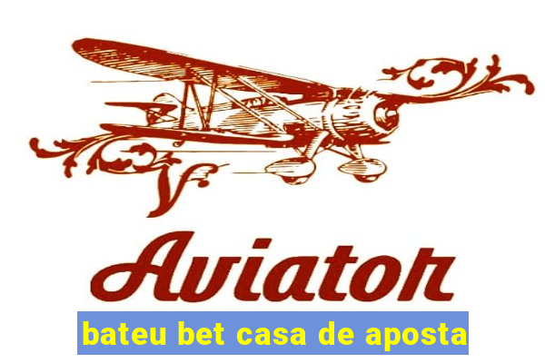 bateu bet casa de aposta