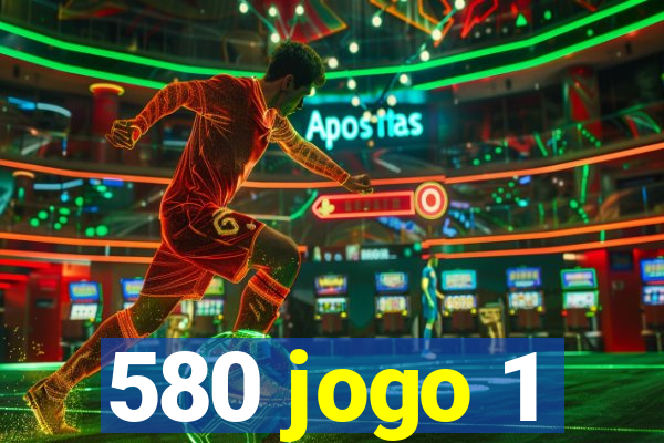 580 jogo 1