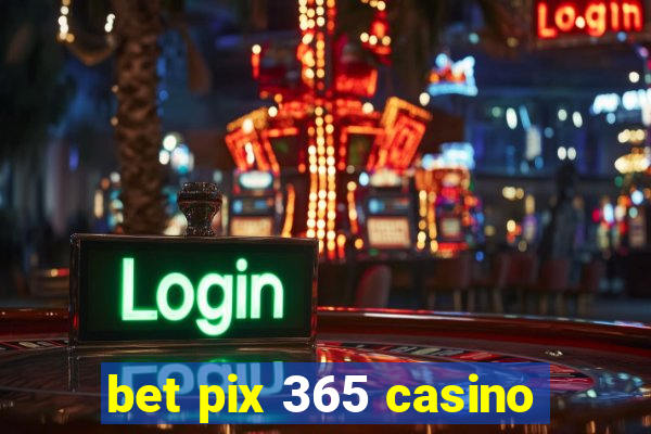 bet pix 365 casino