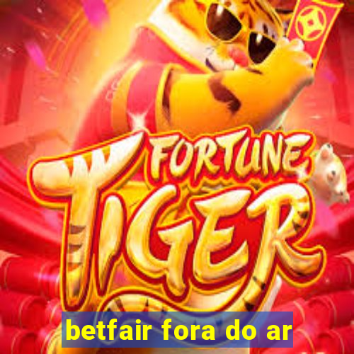 betfair fora do ar