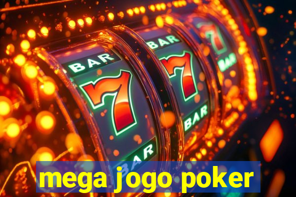 mega jogo poker