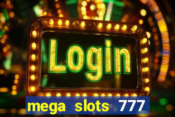 mega slots 777 casino apk