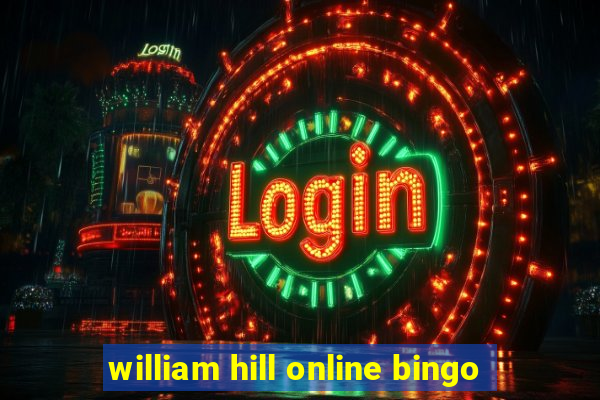 william hill online bingo