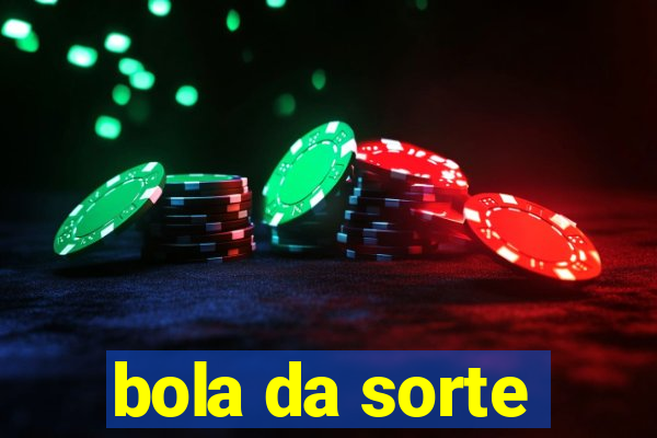 bola da sorte