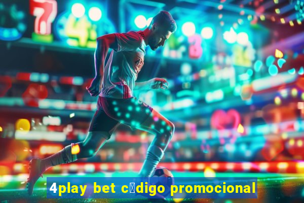 4play bet c贸digo promocional