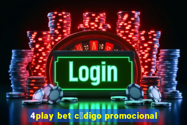 4play bet c贸digo promocional