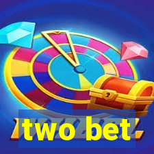 two bet