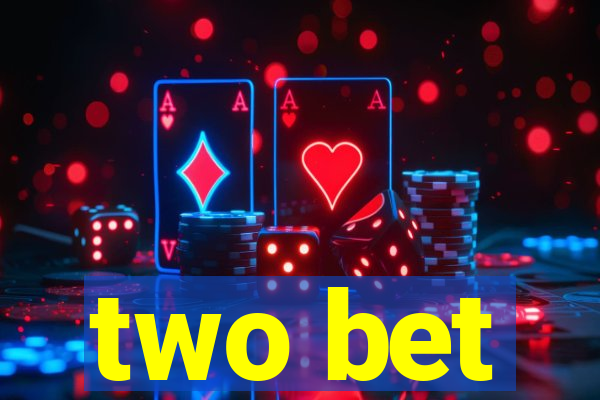 two bet