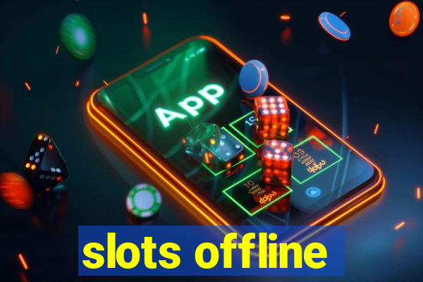 slots offline