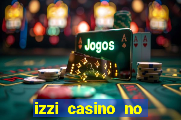 izzi casino no deposit bonus