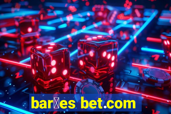 bar玫es bet.com