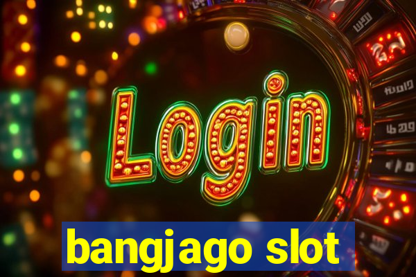 bangjago slot