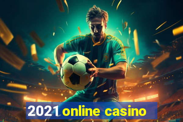 2021 online casino