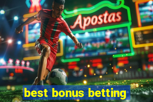 best bonus betting