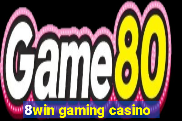 8win gaming casino