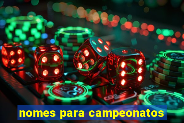 nomes para campeonatos