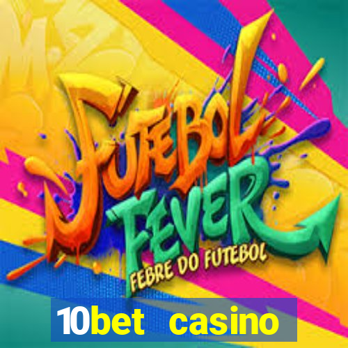 10bet casino welcome bonuses