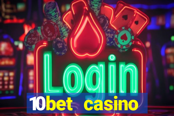 10bet casino welcome bonuses