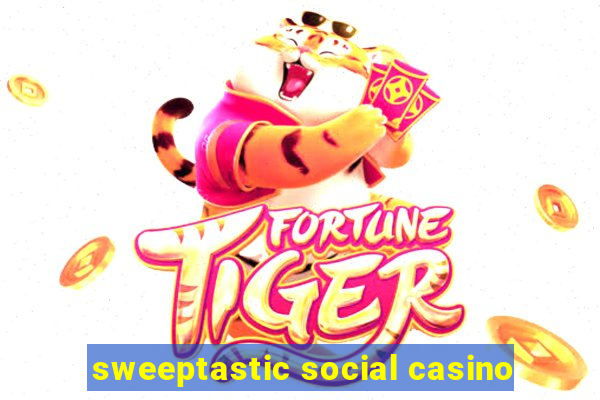 sweeptastic social casino