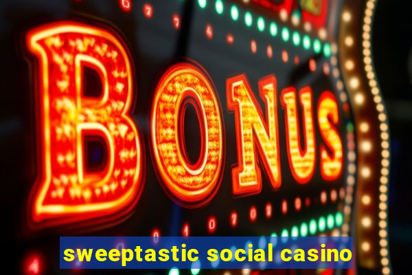 sweeptastic social casino