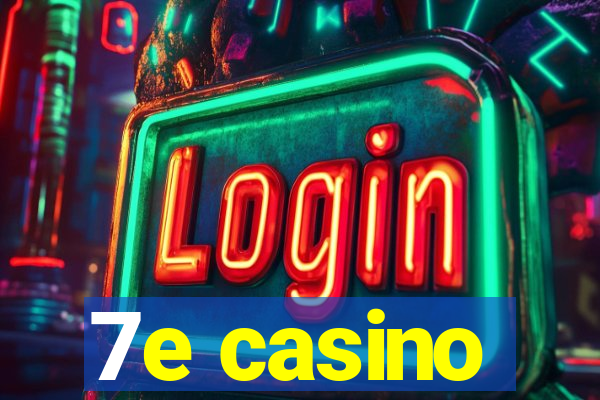 7e casino