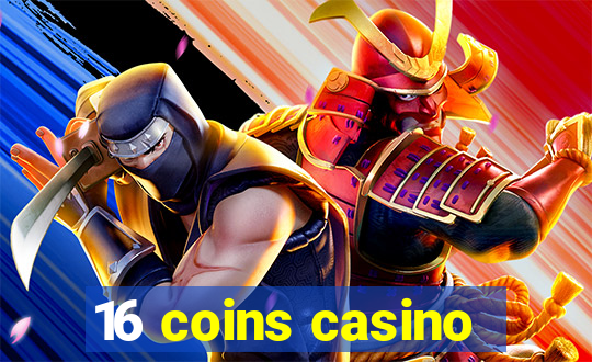 16 coins casino