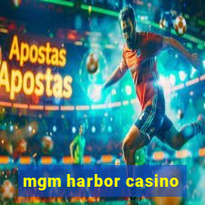 mgm harbor casino