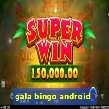 gala bingo android