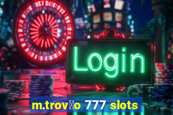 m.trov茫o 777 slots