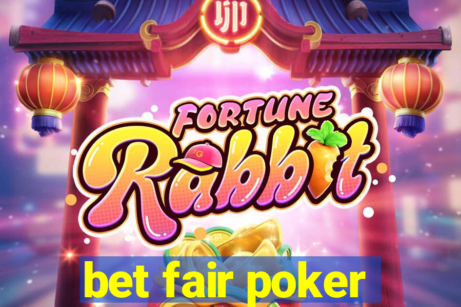 bet fair poker