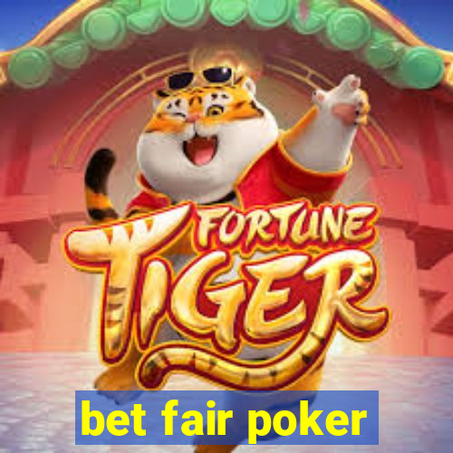 bet fair poker