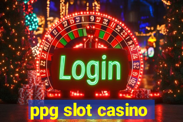 ppg slot casino