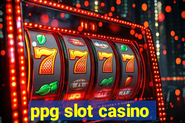 ppg slot casino