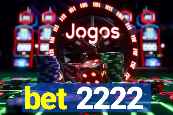 bet 2222